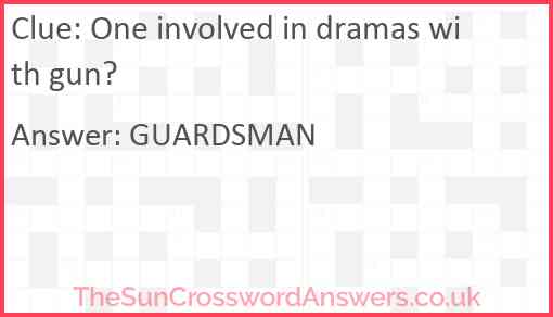 One involved in dramas with gun? Answer