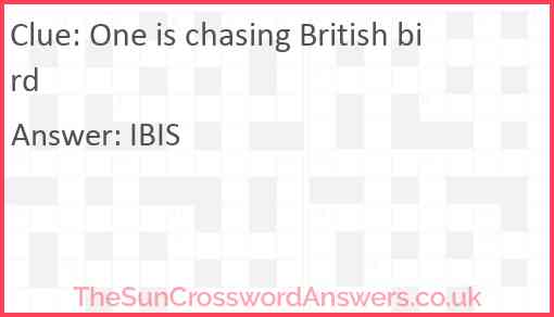 One is chasing British bird Answer