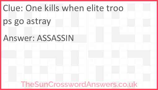 One kills when elite troops go astray Answer