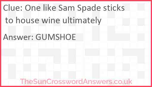 One like Sam Spade sticks to house wine ultimately Answer