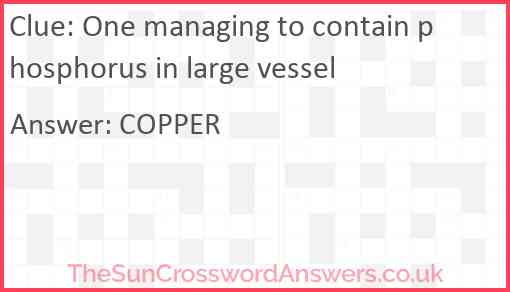 One managing to contain phosphorus in large vessel Answer