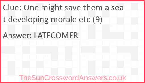 One might save them a seat developing morale etc (9) Answer