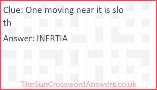 One moving near it is sloth Answer