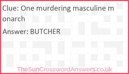 One murdering masculine monarch Answer