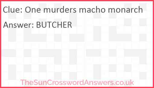 One murders macho monarch Answer