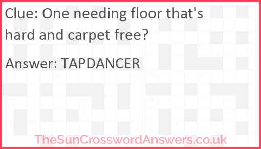 One needing floor that's hard and carpet free? Answer