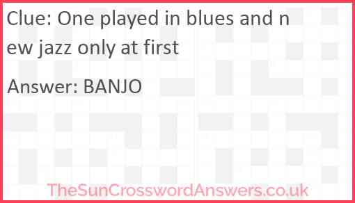 One played in blues and new jazz only at first Answer