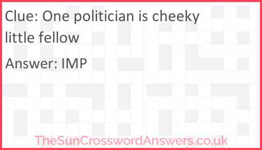 One politician is cheeky little fellow Answer