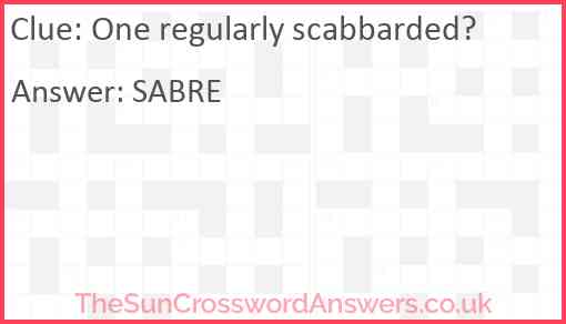 One regularly scabbarded? Answer