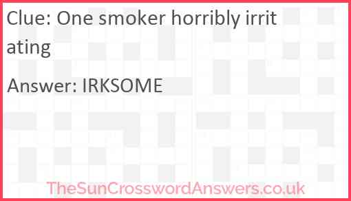 One smoker horribly irritating Answer