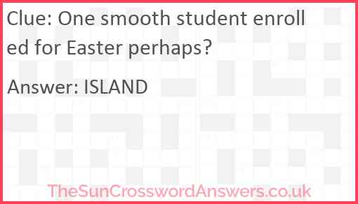 One smooth student enrolled for Easter perhaps? Answer