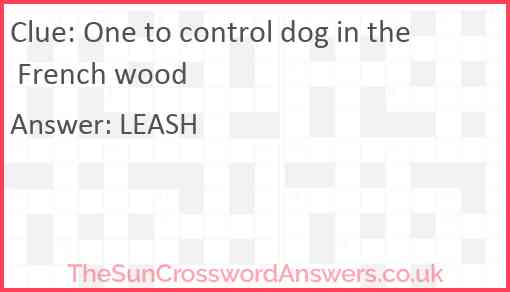 One to control dog in the French wood Answer