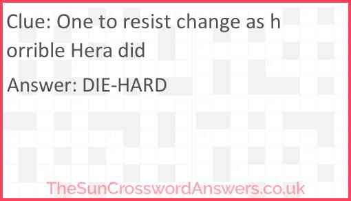 One to resist change as horrible Hera did Answer