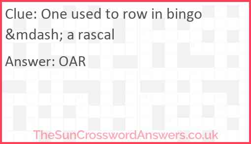 One used to row in bingo &mdash; a rascal Answer