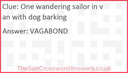 One wandering sailor in van with dog barking Answer