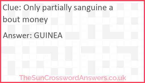 Only partially sanguine about money Answer