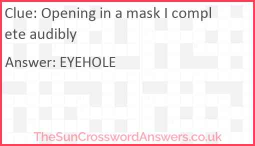 Opening in a mask I complete audibly Answer