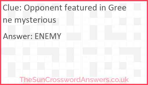 Opponent featured in Greene mysterious Answer