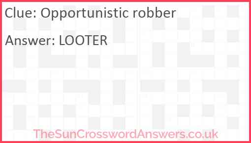 Opportunistic robber Answer