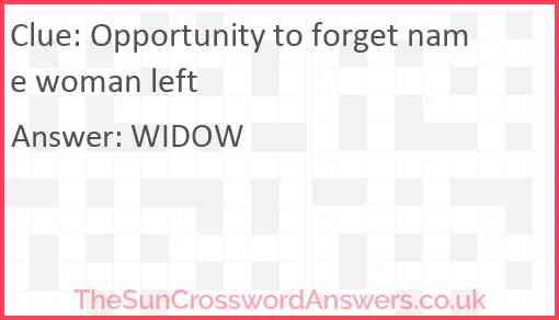 Opportunity to forget name woman left Answer