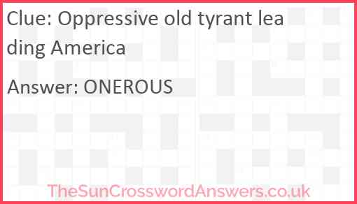 Oppressive old tyrant leading America Answer