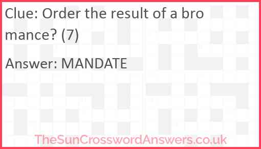 Order the result of a bromance? (7) Answer