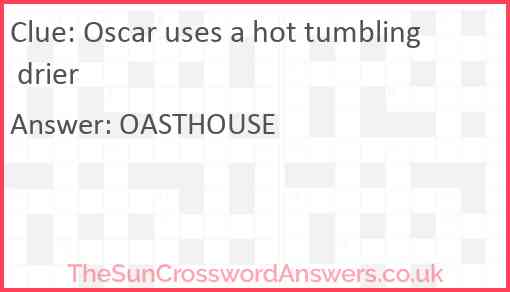 Oscar uses a hot tumbling drier Answer