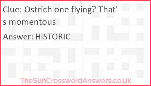 Ostrich one flying? That's momentous Answer