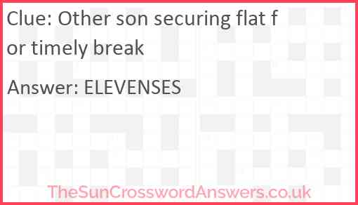 Other son securing flat for timely break Answer