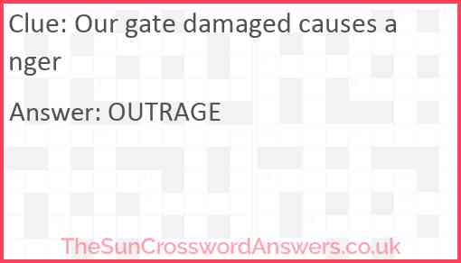Our gate damaged causes anger Answer