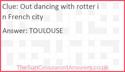 Out dancing with rotter in French city Answer