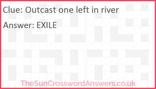 Outcast one left in river Answer