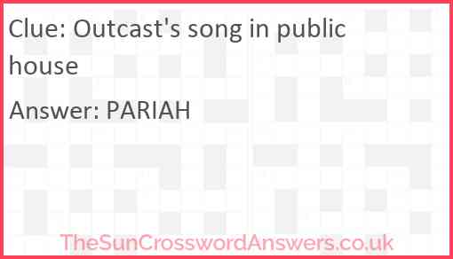 Outcast #39 s song in public house crossword clue TheSunCrosswordAnswers