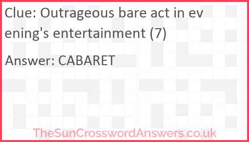 Outrageous bare act in evening's entertainment (7) Answer