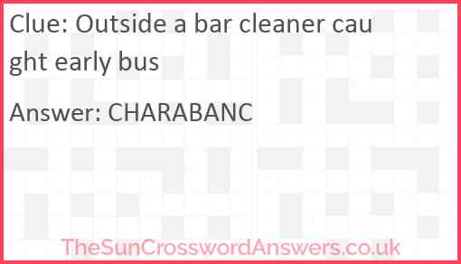 Outside a bar cleaner caught early bus Answer