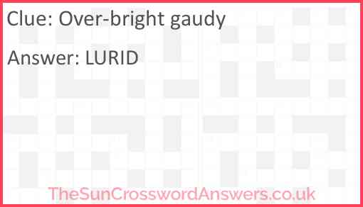Over-bright gaudy Answer