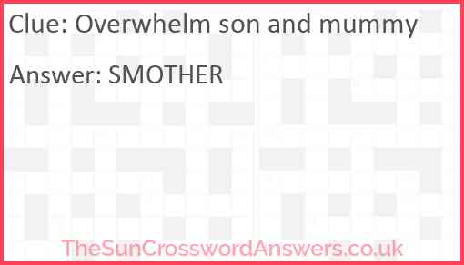 Overwhelm son and mummy Answer