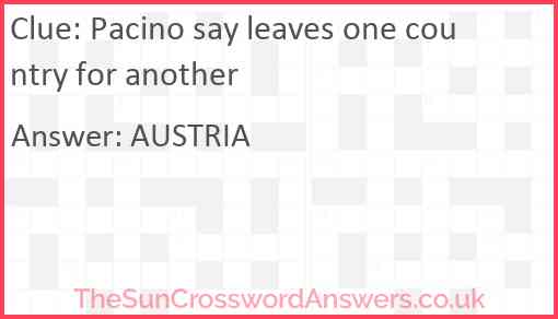 Pacino say leaves one country for another Answer