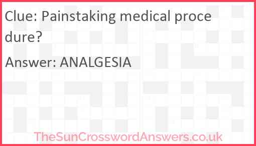 Painstaking medical procedure? Answer