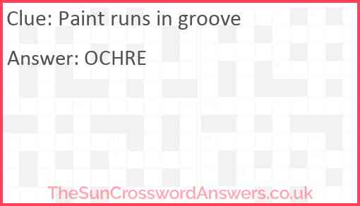 Paint runs in groove crossword clue TheSunCrosswordAnswers co uk