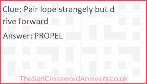 Pair lope strangely but drive forward Answer