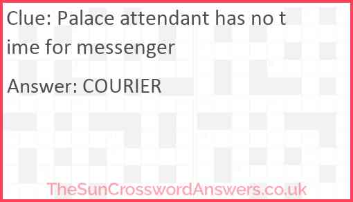 Palace attendant has no time for messenger Answer