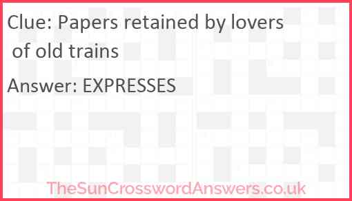 Papers retained by lovers of old trains Answer