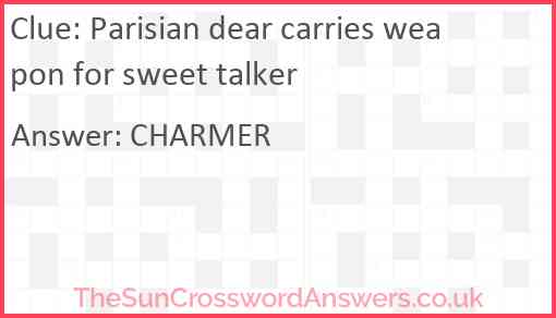 Parisian dear carries weapon for sweet talker Answer