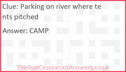 Parking on river where tents pitched crossword clue Parking on river where tents pitched crossword clue