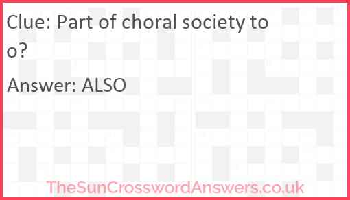 Part of choral society too? Answer