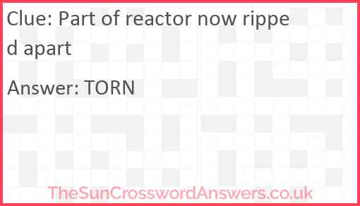 Part of reactor now ripped apart Answer