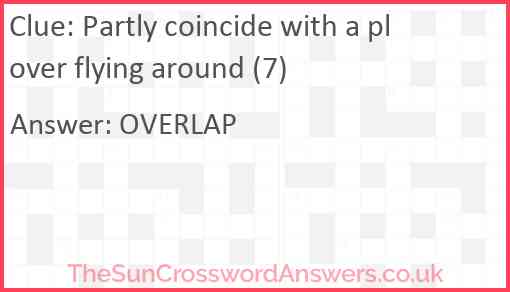 Partly coincide with a plover flying around (7) Answer