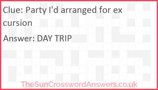 Party I'd arranged for excursion Answer