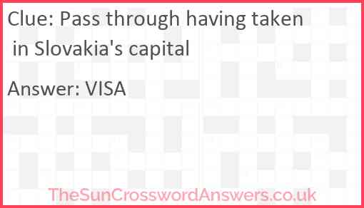 Pass through having taken in Slovakia's capital Answer